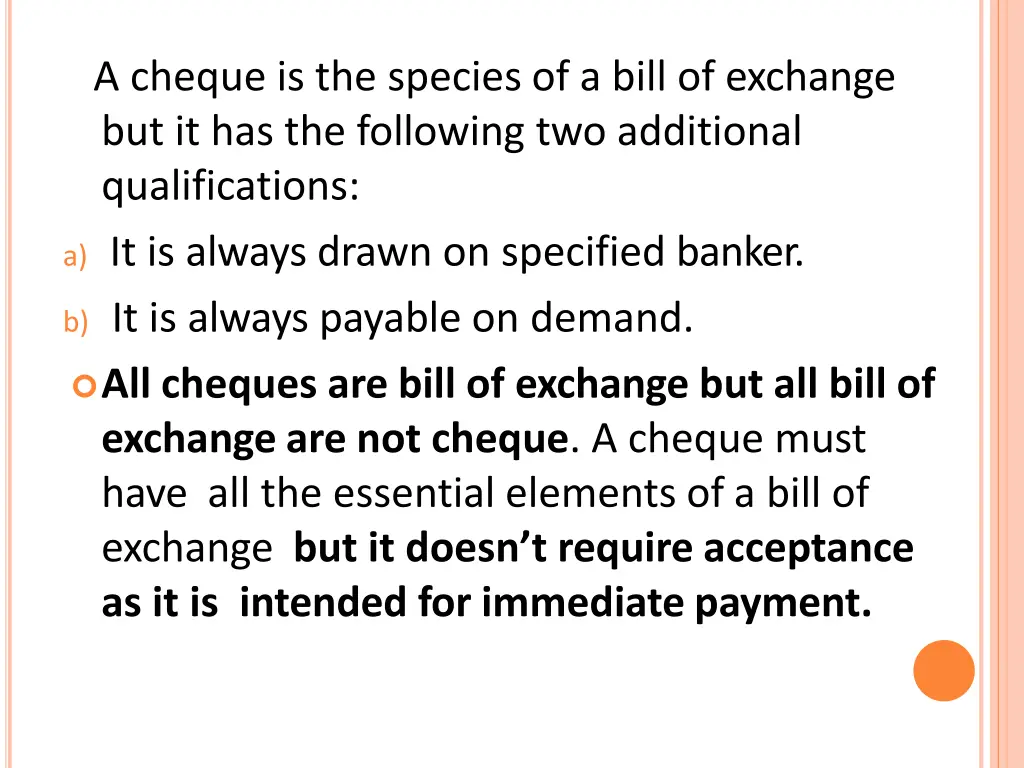 a cheque is the species of a bill of exchange