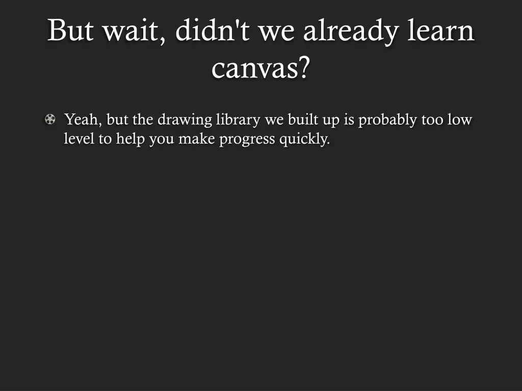 but wait didn t we already learn canvas