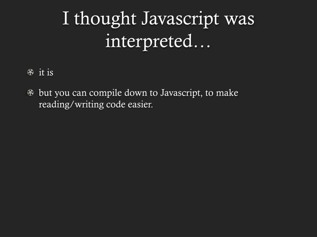 i thought javascript was interpreted