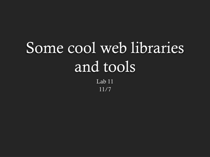 some cool web libraries and tools lab 11 11 7