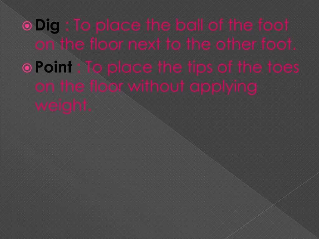 dig to place the ball of the foot on the floor