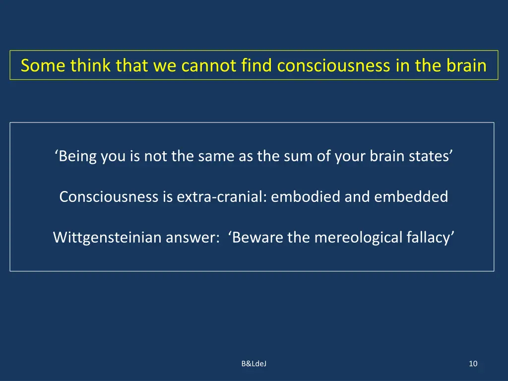 some think that we cannot find consciousness