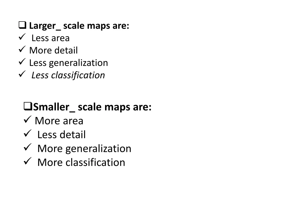 larger scale maps are less area more detail less