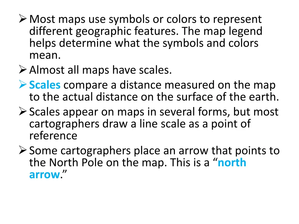 most maps use symbols or colors to represent