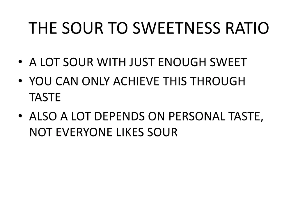 the sour to sweetness ratio