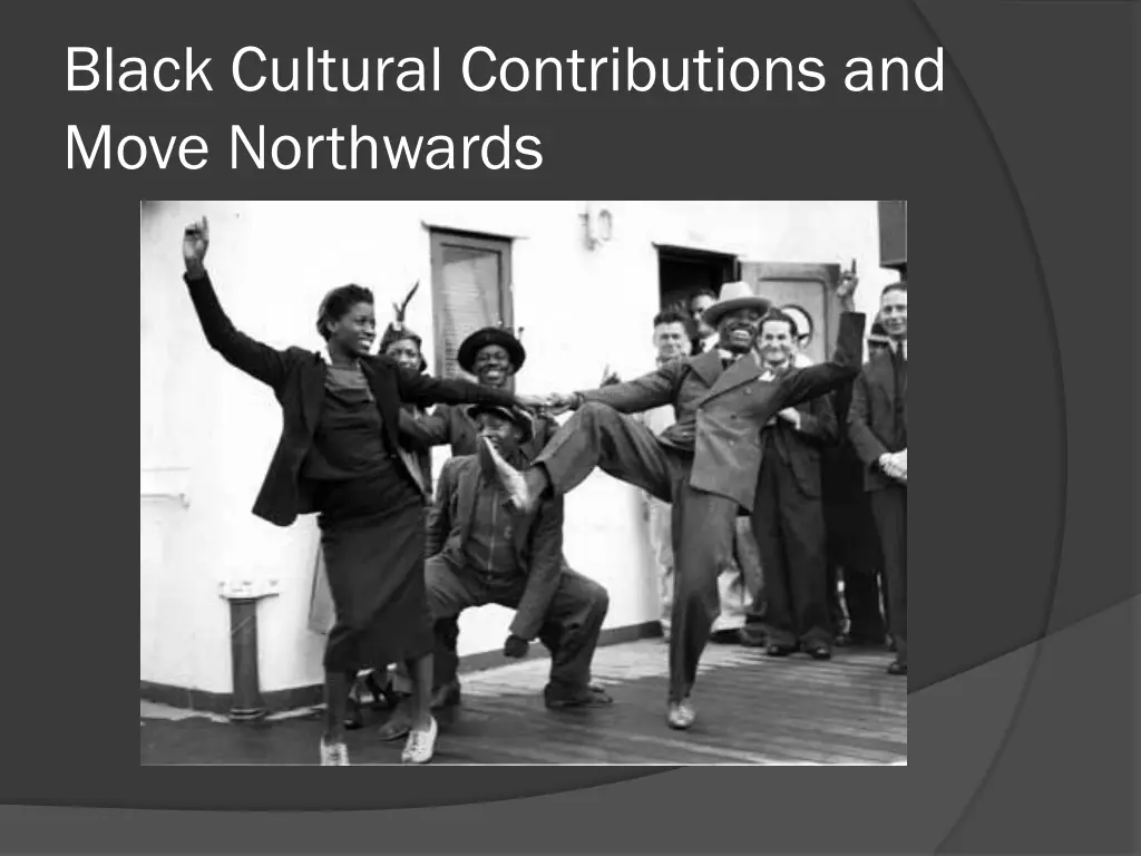 black cultural contributions and move northwards