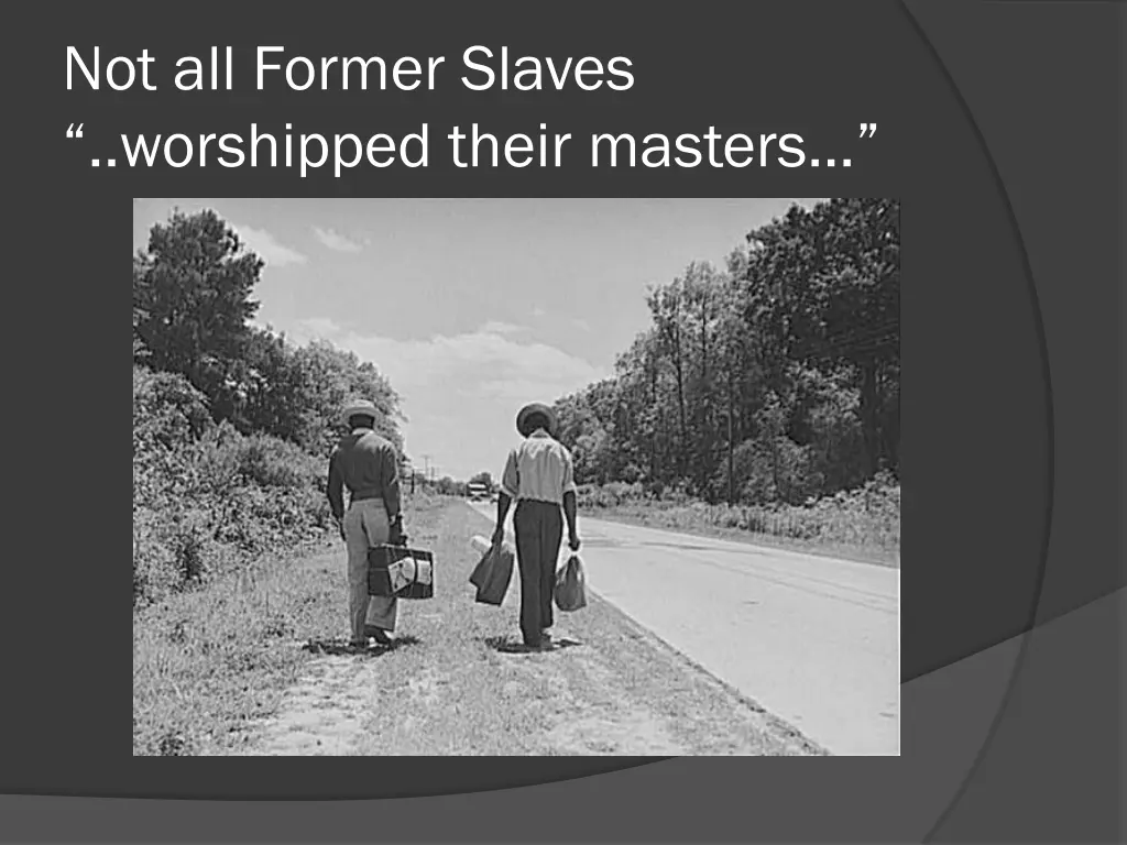 not all former slaves worshipped their masters