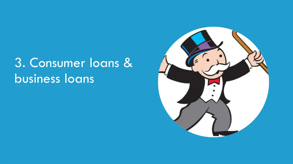 3 consumer loans business loans