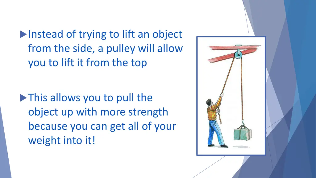 instead of trying to lift an object from the side