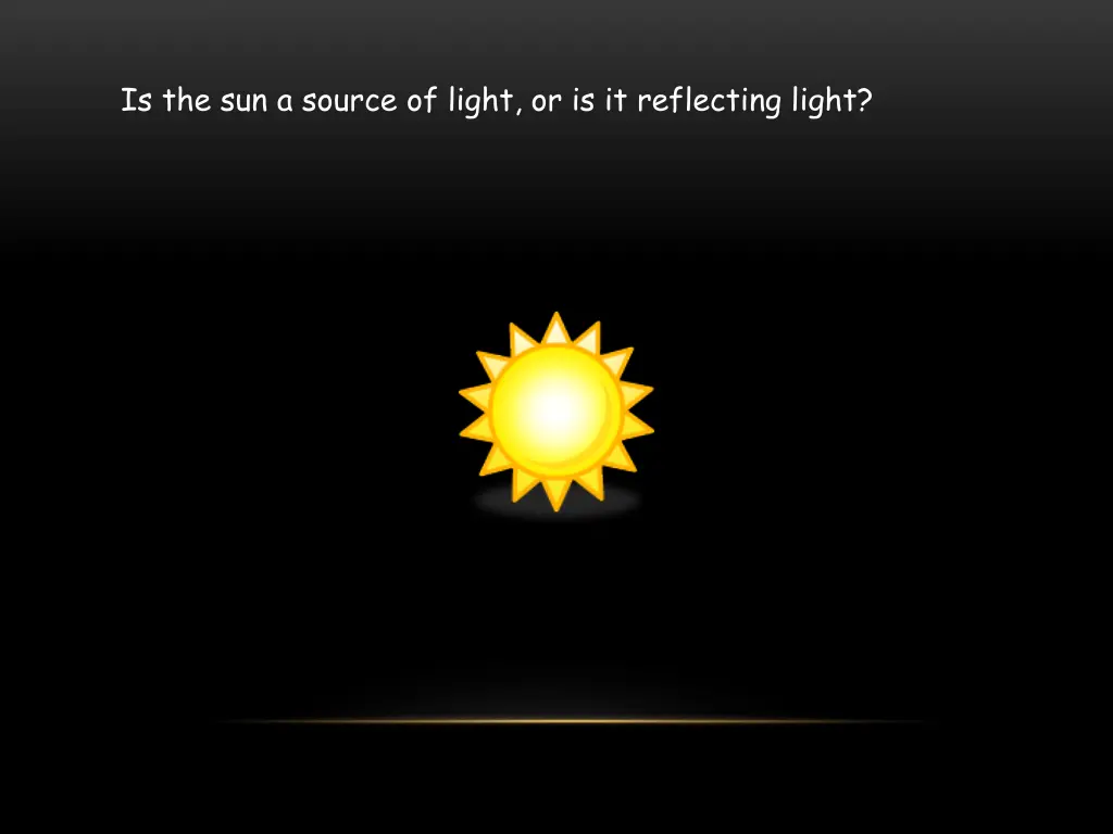 is the sun a source of light or is it reflecting