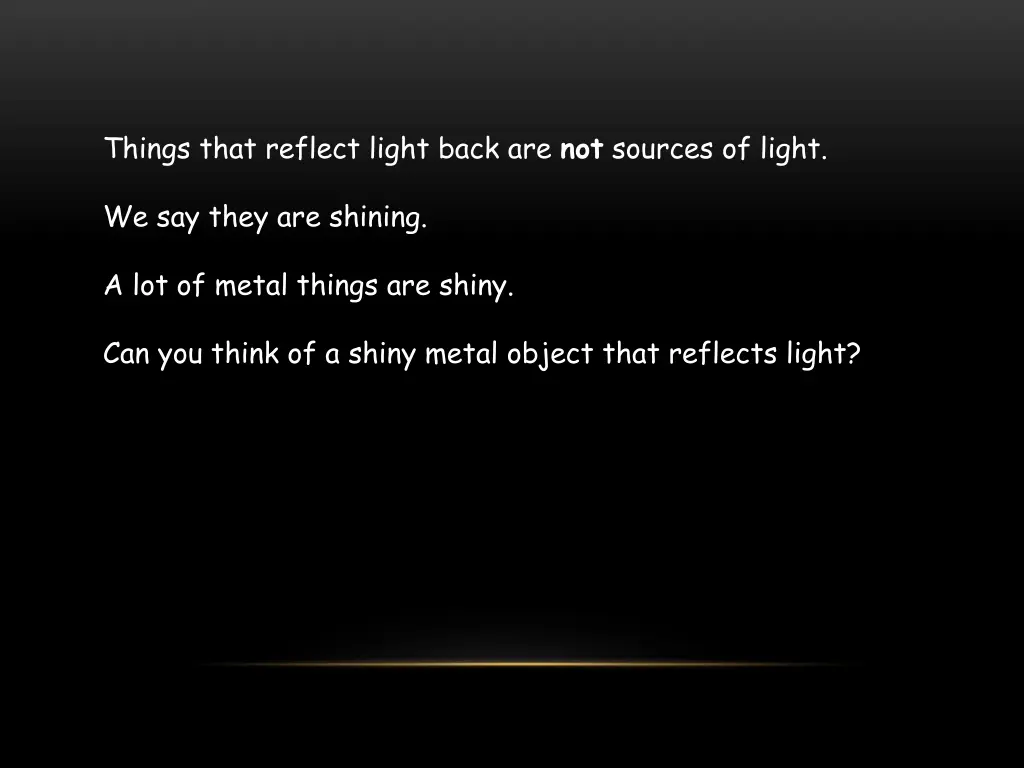 things that reflect light back are not sources