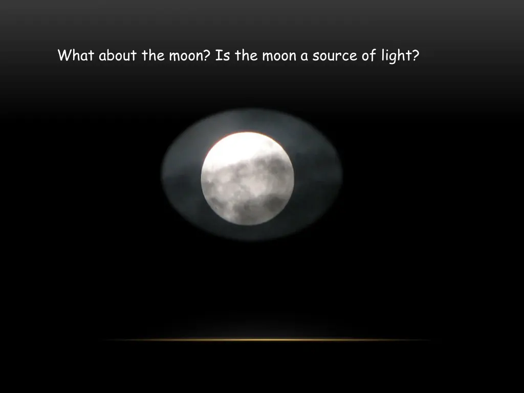 what about the moon is the moon a source of light