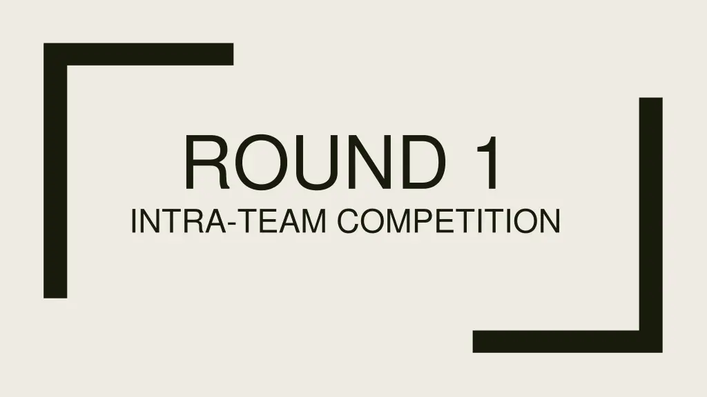 round 1 intra team competition