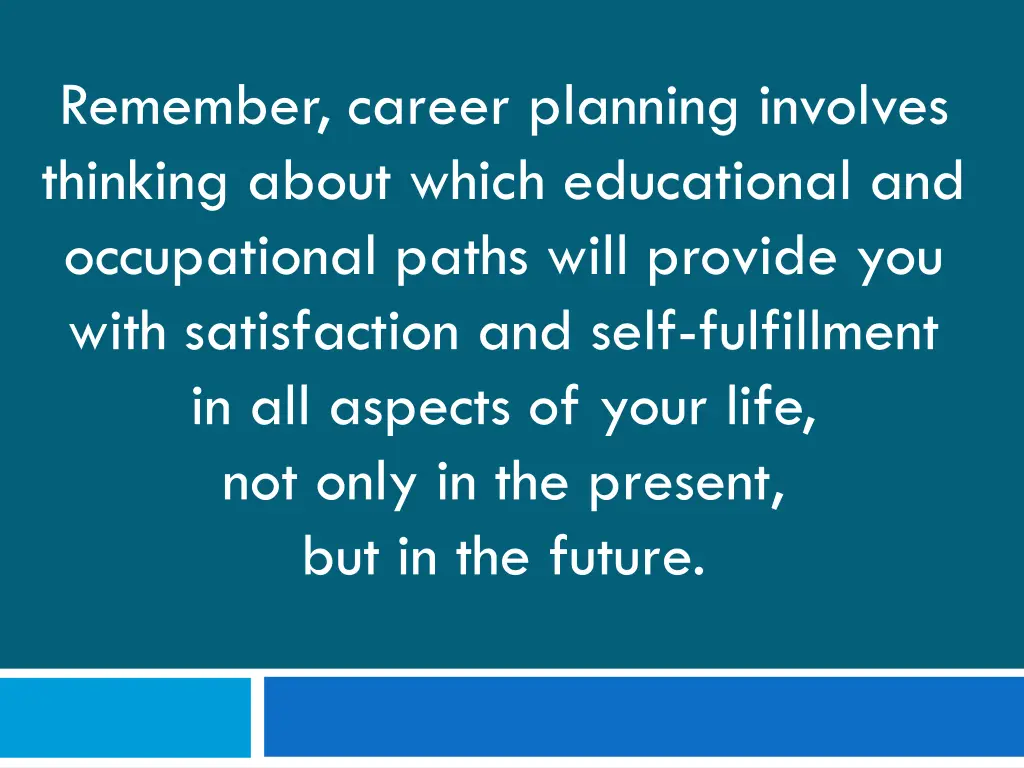 remember career planning involves thinking about