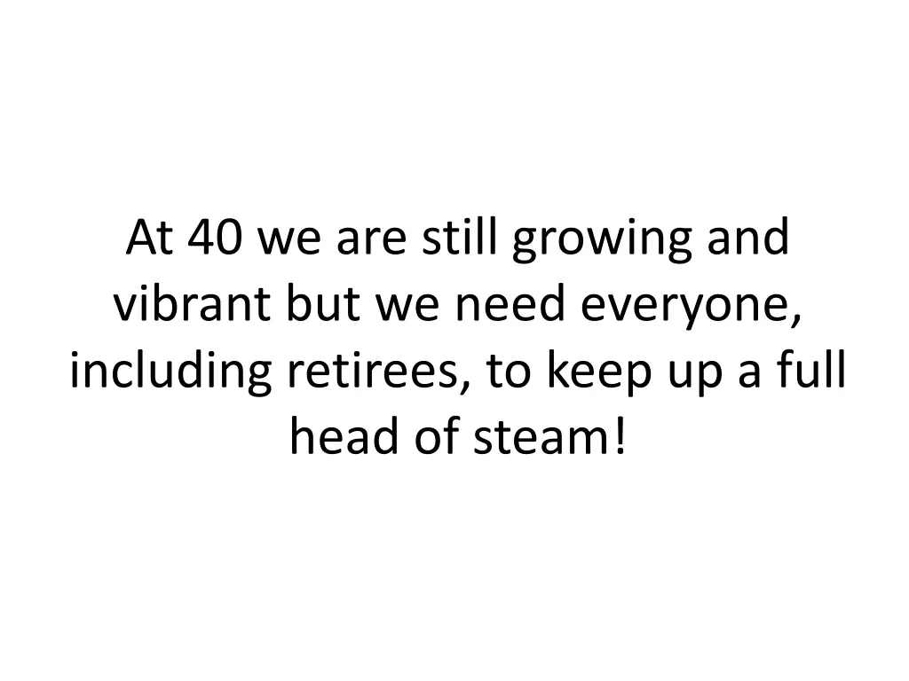 at 40 we are still growing and vibrant