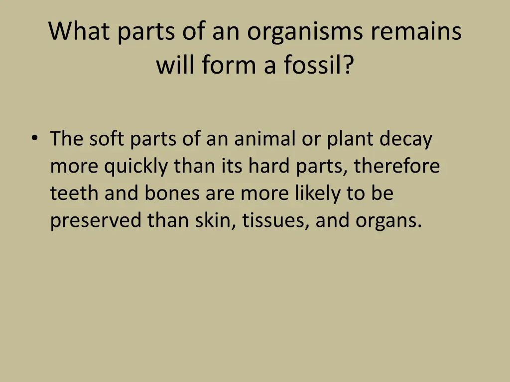 what parts of an organisms remains will form