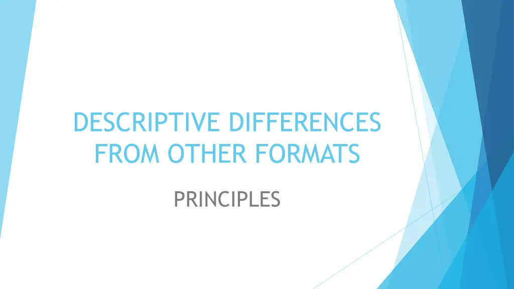 descriptive differences from other formats 1