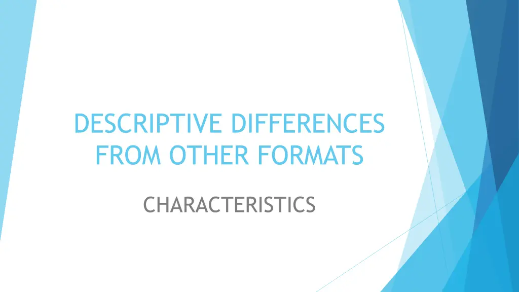 descriptive differences from other formats