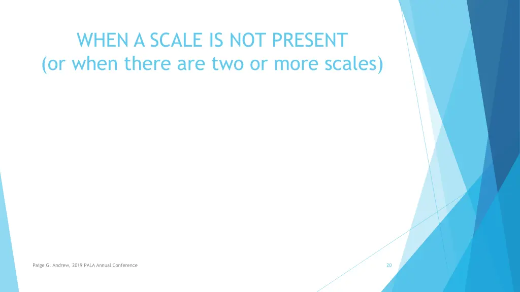 when a scale is not present or when there