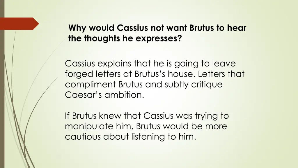 why would cassius not want brutus to hear