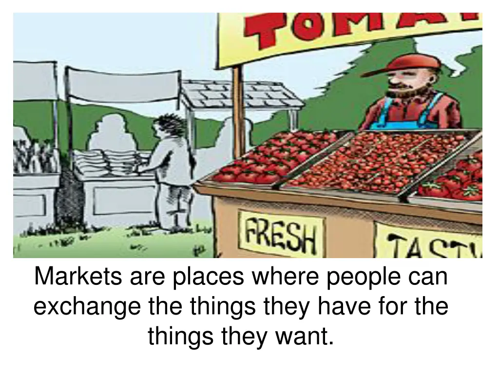 markets are places where people can exchange