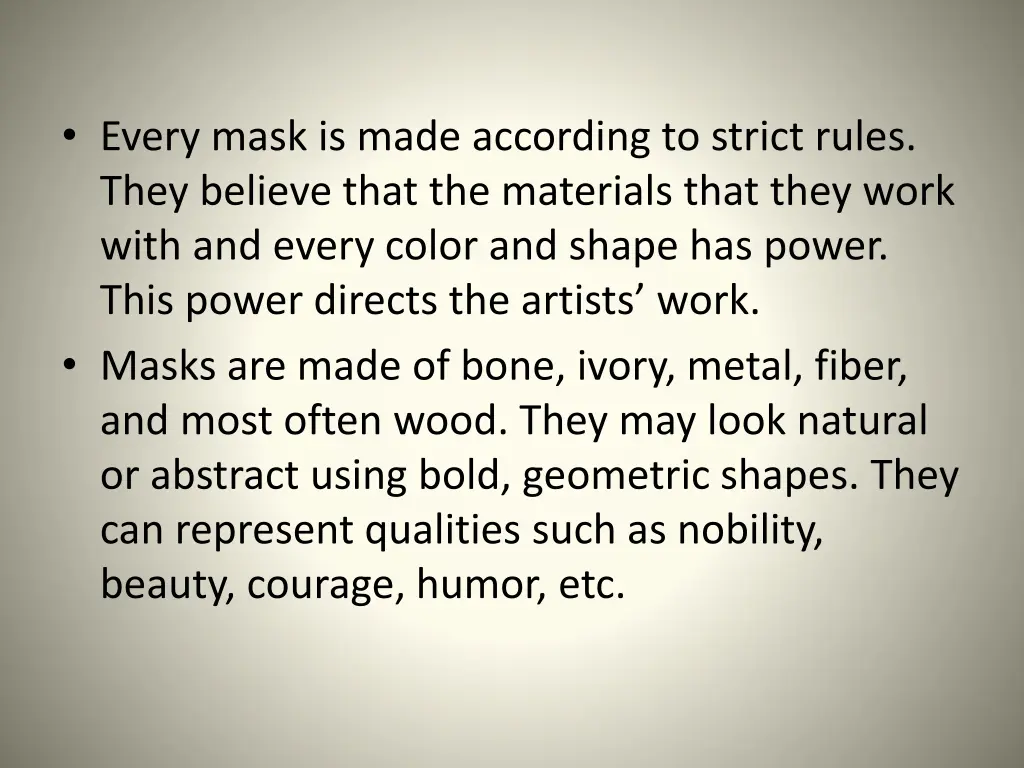 every mask is made according to strict rules they