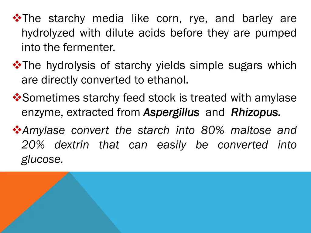 the starchy media like corn rye and barley