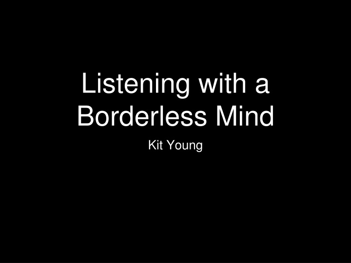 listening with a borderless mind kit young