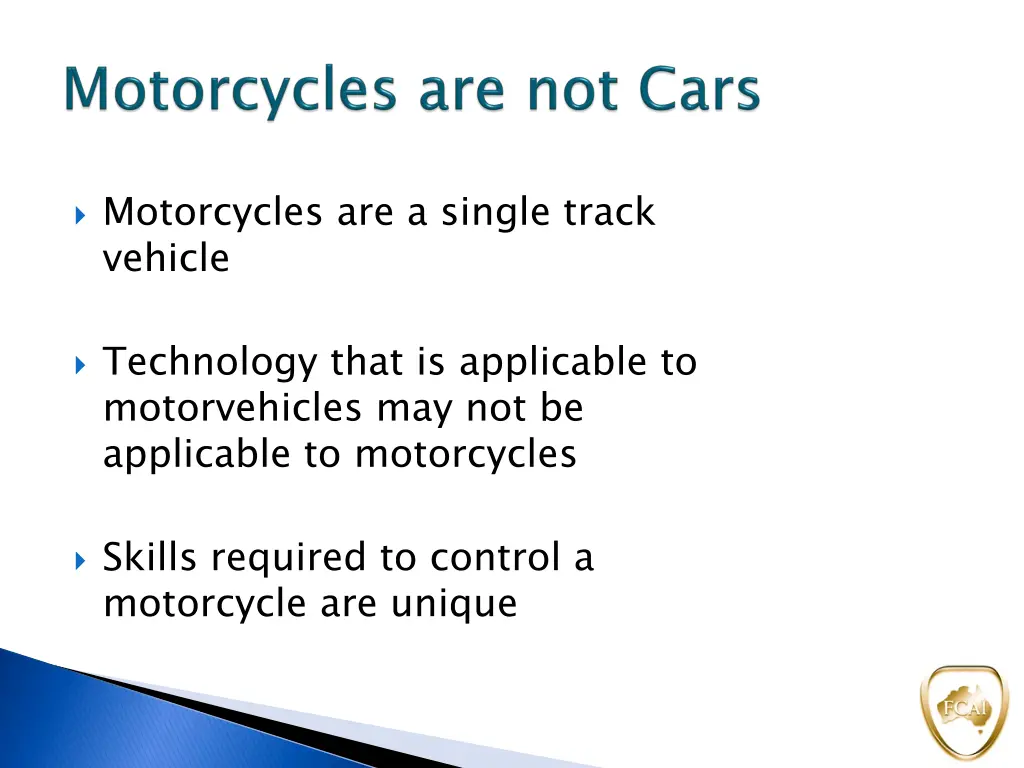 motorcycles are a single track vehicle