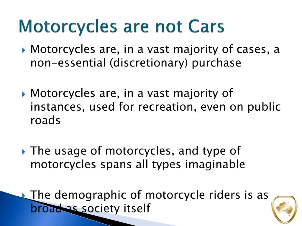 motorcycles are in a vast majority of cases