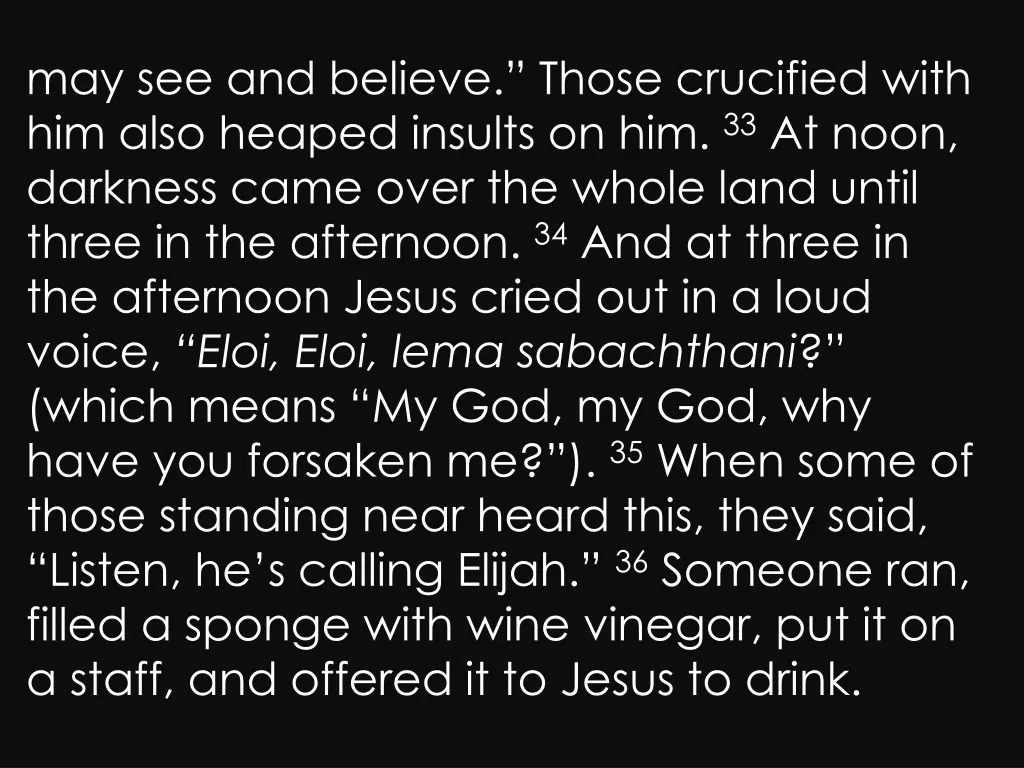 may see and believe those crucified with him also