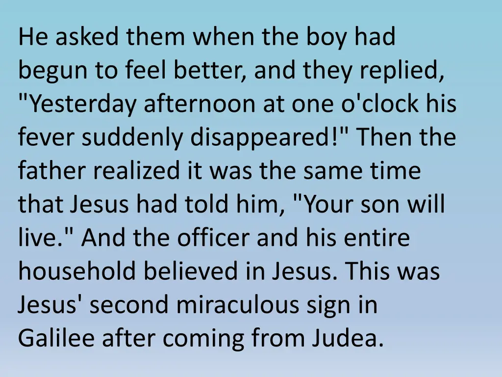 he asked them when the boy had begun to feel