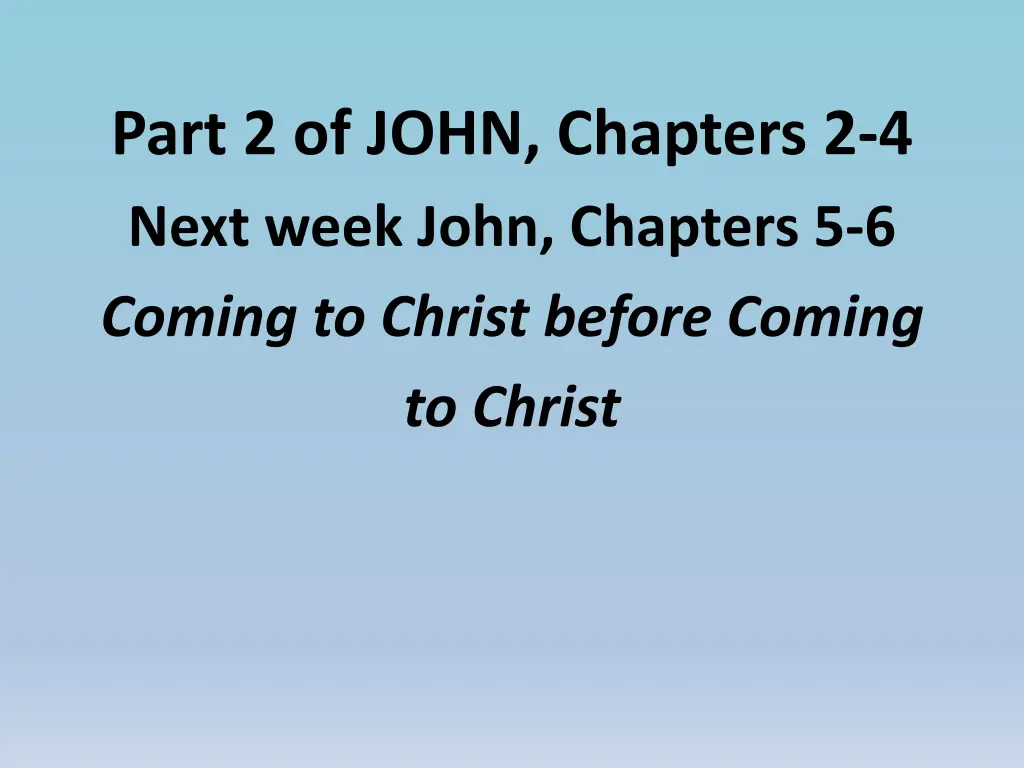 part 2 of john chapters 2 4 next week john