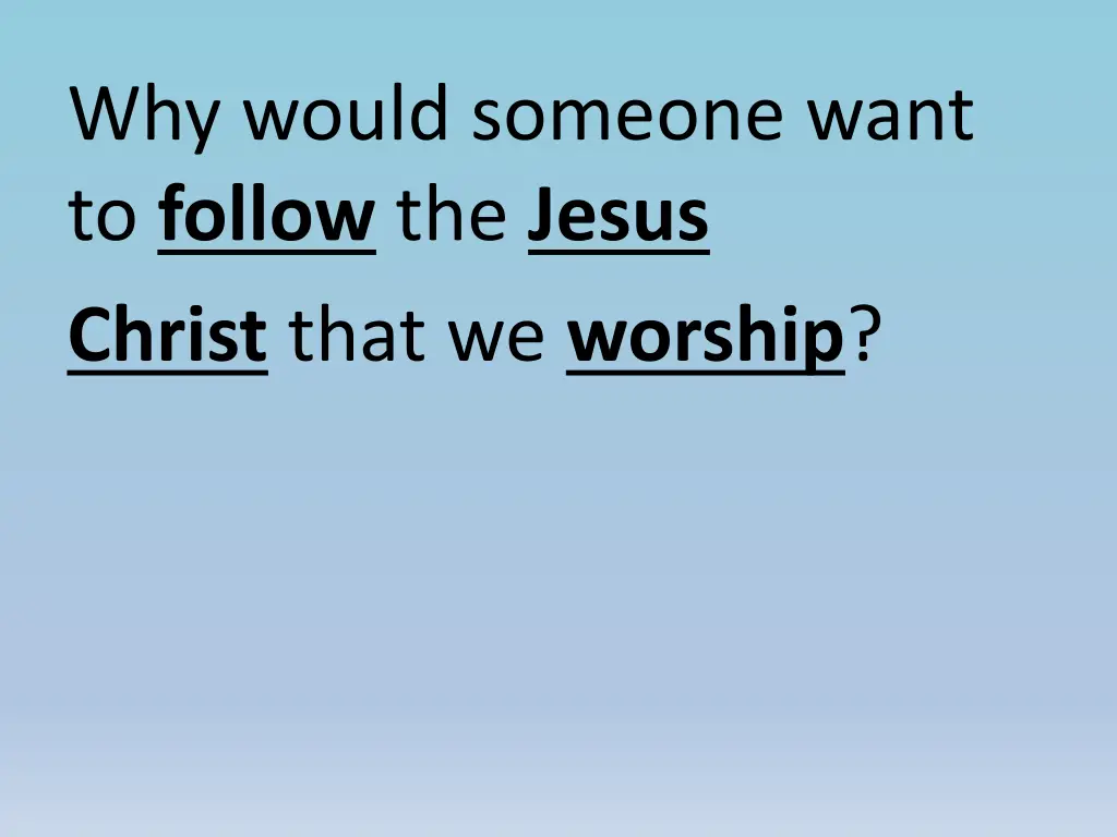 why would someone want to follow the jesus christ