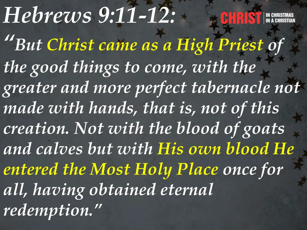 hebrews 9 11 12 but christ came as a high priest