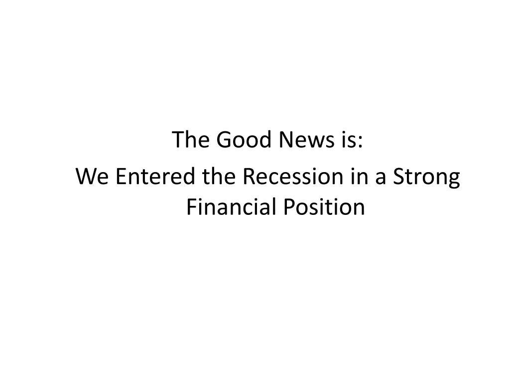 the good news is we entered the recession