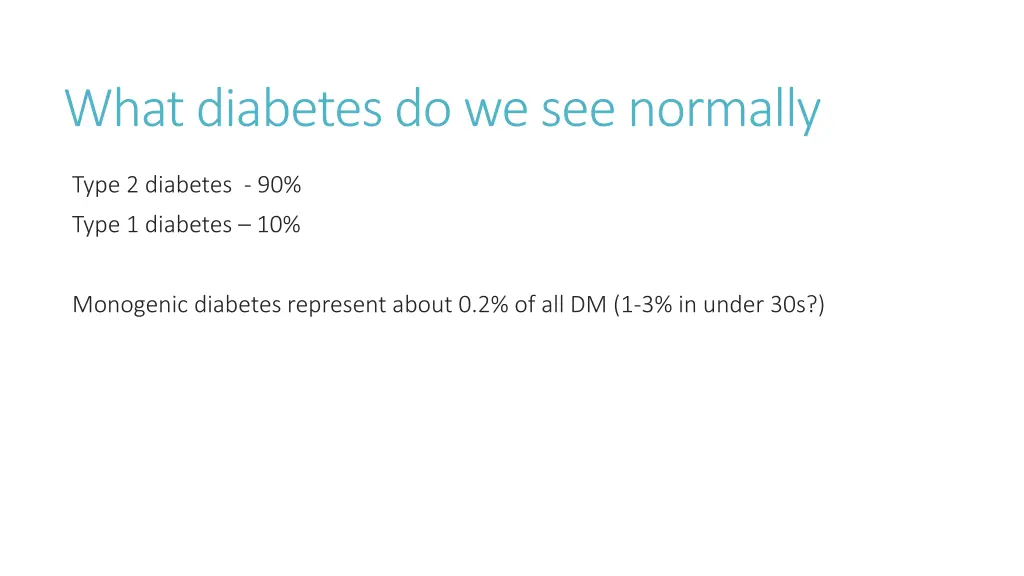 what diabetes do we see normally