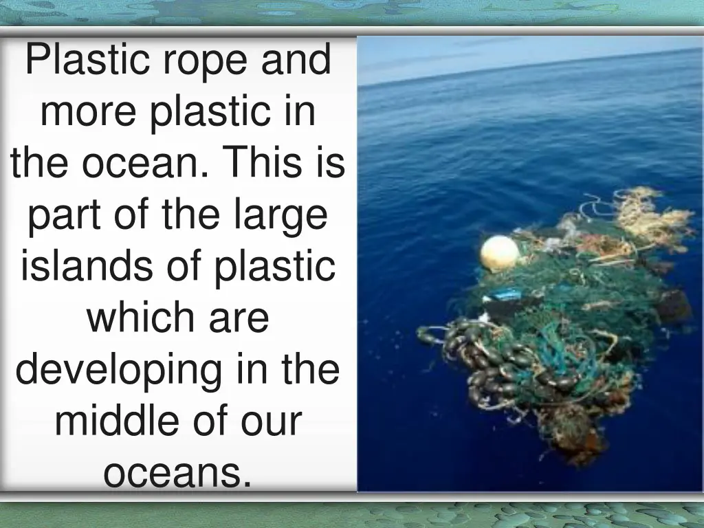 plastic rope and more plastic in the ocean this