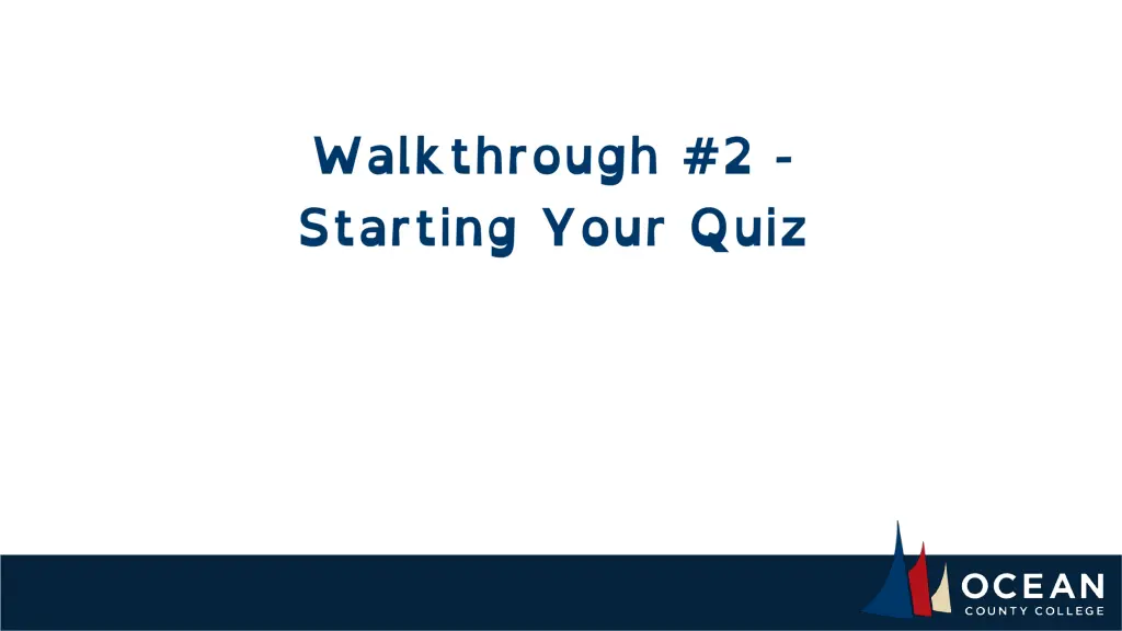 questions email elearningadmin@ocean edu 7