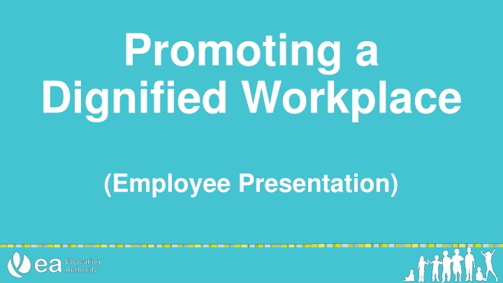 promoting a dignified workplace