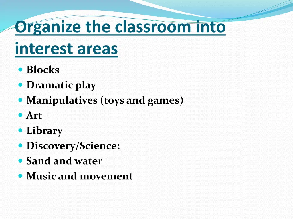 organize the classroom into interest areas