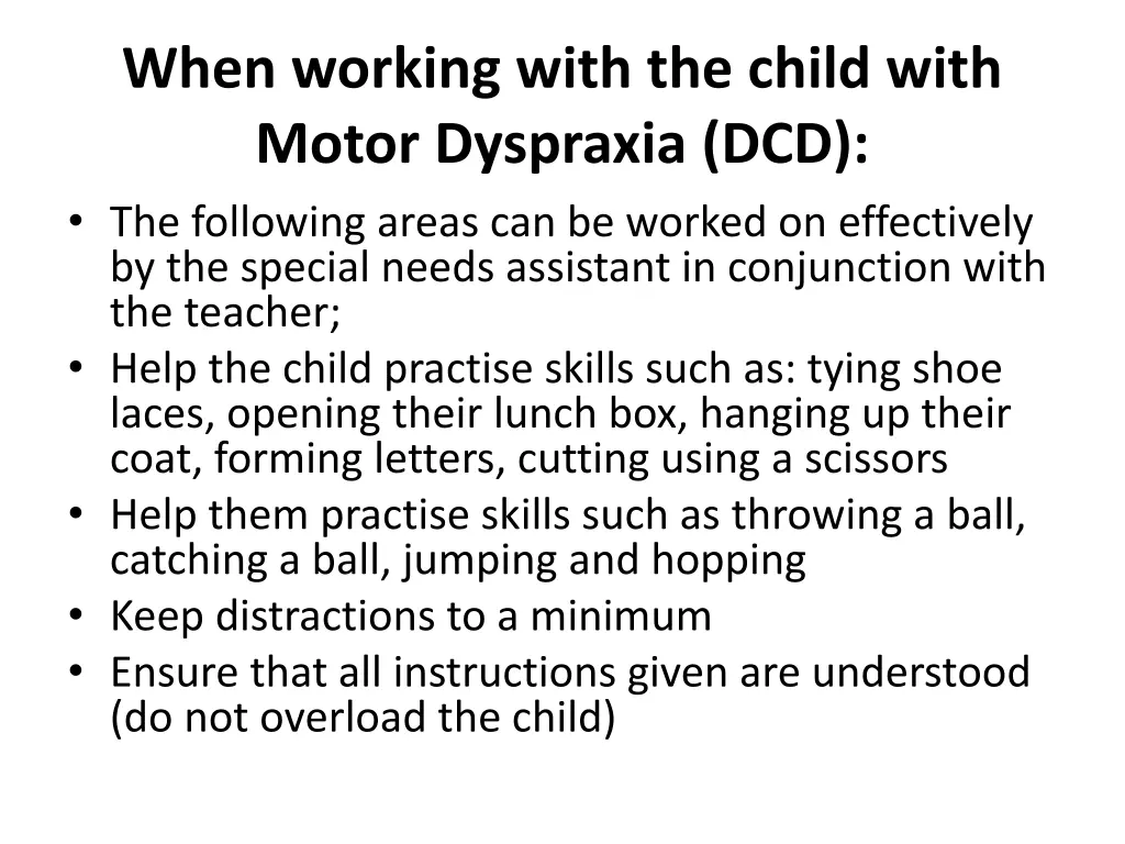 when working with the child with motor dyspraxia