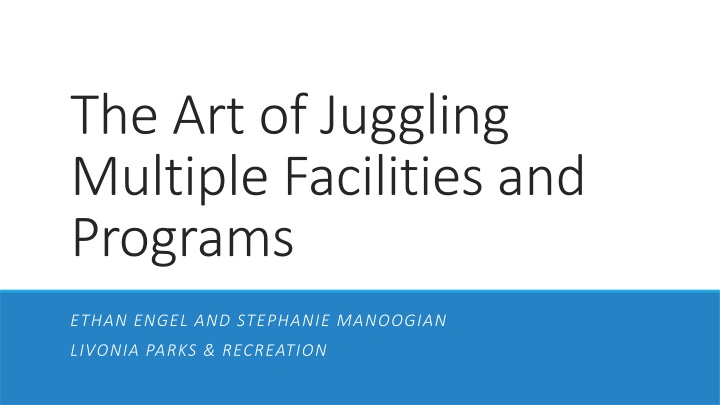 the art of juggling multiple facilities