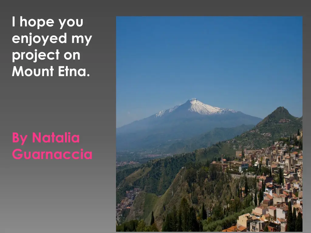 i hope you enjoyed my project on mount etna