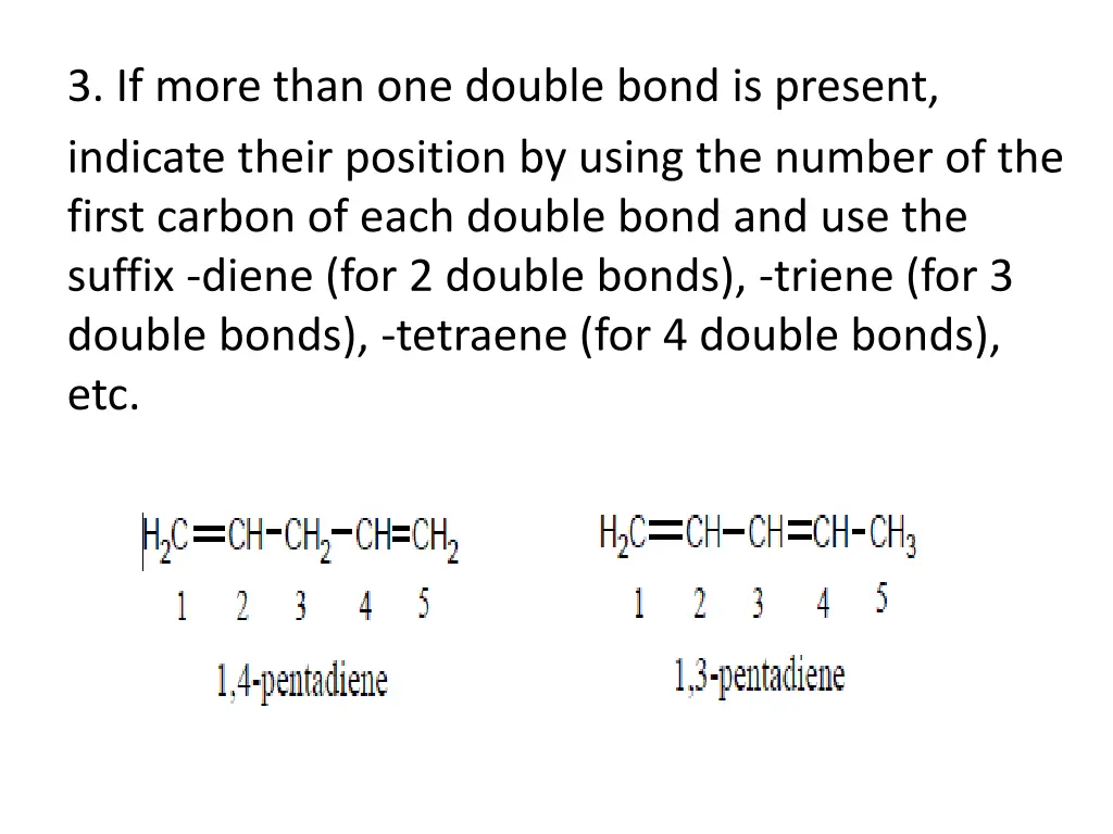 3 if more than one double bond is present