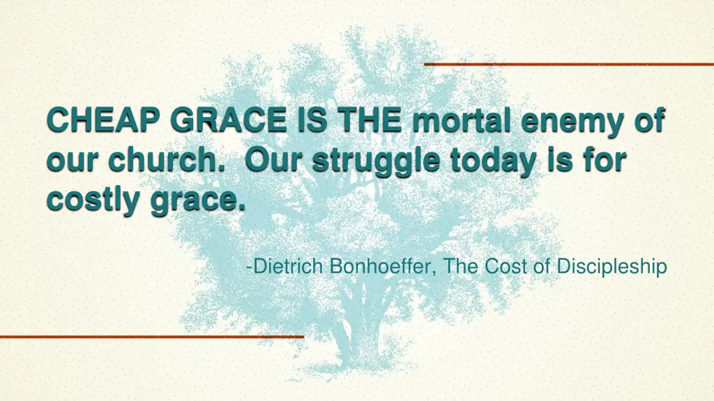 cheap grace is the mortal enemy of our church