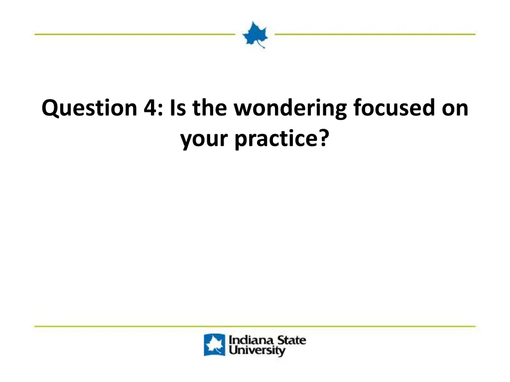 question 4 is the wondering focused on your