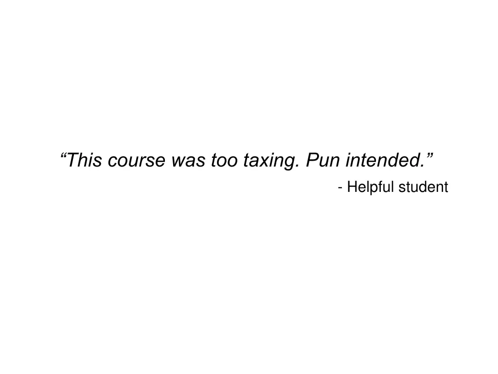 this course was too taxing pun intended