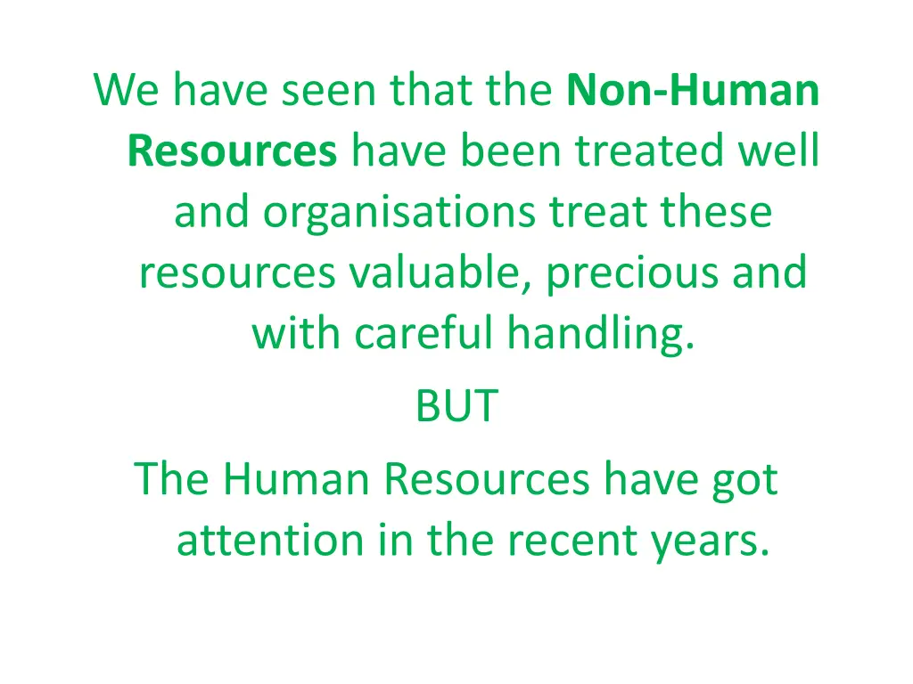 we have seen that the non human resources have