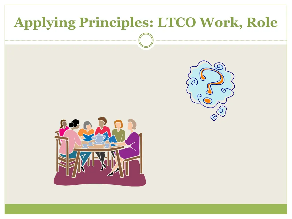 applying principles ltco work role